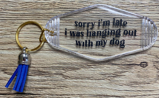 Sorry I'm Late, Hanging Out With Dog Vintage Motel Keychain