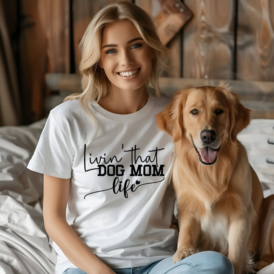 "Livin' that Dog Mom Life" T-Shirt